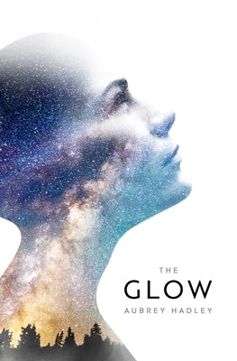 The Glow by Hadley, Aubrey