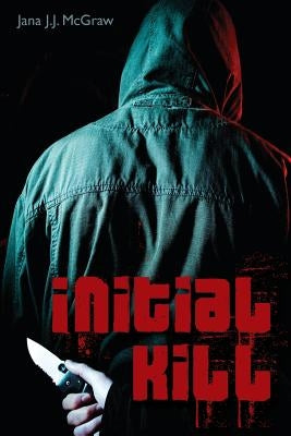 Initial Kill by McGraw, Jana J. J.