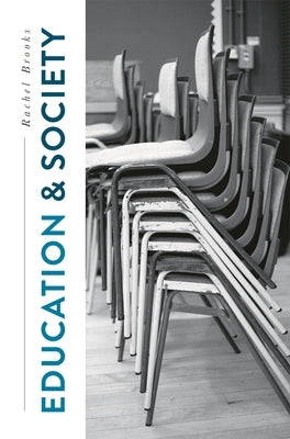 Education and Society: Places, Policies, Processes by Brooks, Rachel