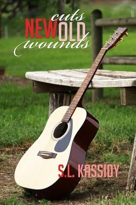 New Cuts, Old Wounds by Kassidy, S. L.