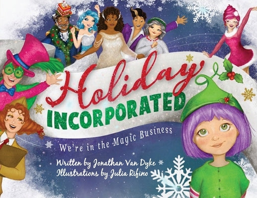 Holiday Incorporated: We're In The Magic Business by Van Dyke, Jonathan