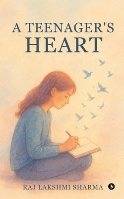 A Teenager's Heart by Raj Lakshmi Sharma