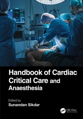 Handbook of Cardiac Critical Care and Anaesthesia by Sikdar, Sunandan