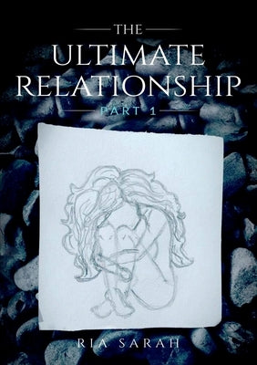 The Ultimate Relationship Part I by Sarah, Ria