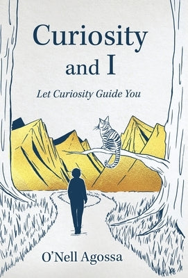 Curiosity and I: Let Curiosity Guide You by Agossa, O'Nell