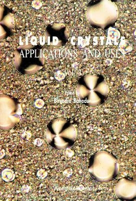 Liquid Crystal - Applications and Uses (Volume 3) by Bahadur, Birendra
