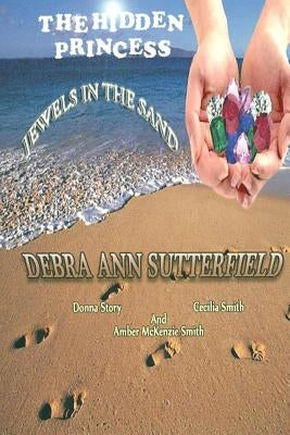 The Hidden Princess: Jewel's In The Sand by Story, Donna Lee