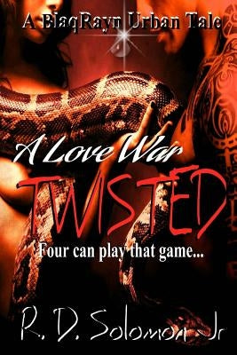 A Love War: Twisted by Solomon Jr, Rowdy D.