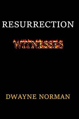 Resurrection Witnesses by Norman, Dwayne