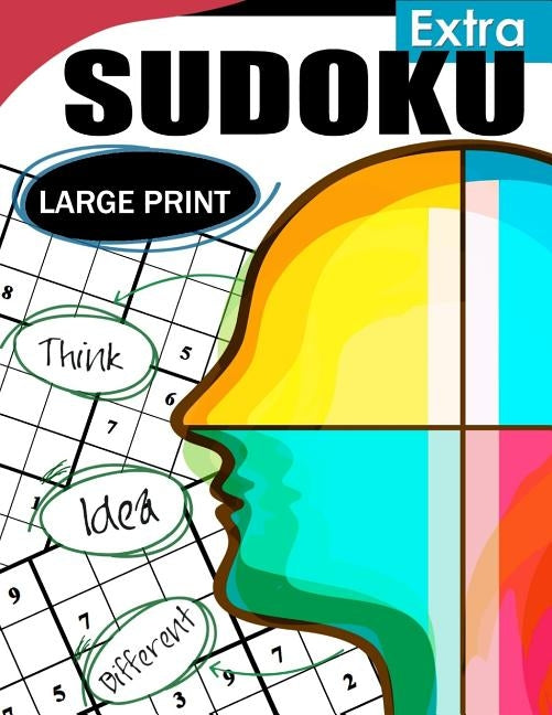 Extra Sudoku Large Print: Easy, Medium to Hard Level Puzzles for Adult Sulution inside by Clare R. Wetmore