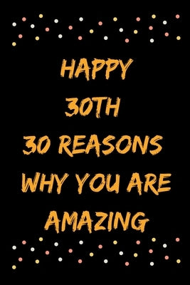 Happy 30th 30 Reasons Why You Are Amazing by Note Books, Star