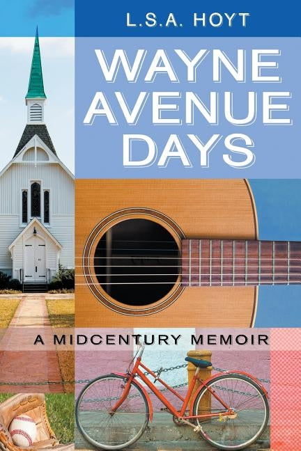 Wayne Avenue Days: A Midcentury Memoir by Hoyt, L. S. a.