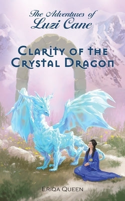 Clarity of the Crystal Dragon by Queen, Eriqa