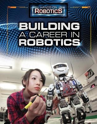 Building a Career in Robotics by Baum, Margaux