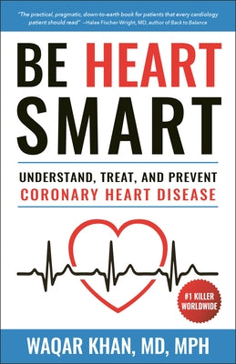 Be Heart Smart: Understand, Treat and Prevent Coronary Heart Disease (Chd) by Khan, Waqar