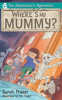 Where's my Mummy? by Fraser, Sarah K.