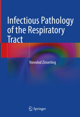 Infectious Pathology of the Respiratory Tract by Zinserling, Vsevolod