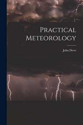 Practical Meteorology by Drew, John