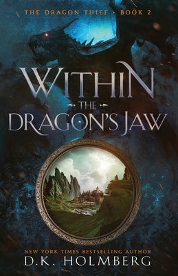 Within the Dragon's Jaw: An Epic Fantasy Progression Series by Holmberg, D. K.