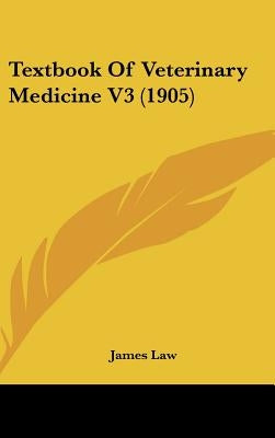 Textbook Of Veterinary Medicine V3 (1905) by Law, James