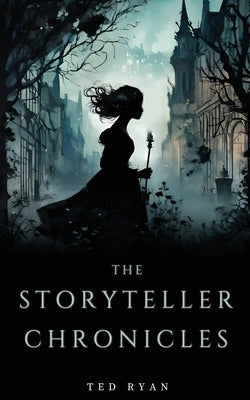 The Storyteller Chronicles by Ryan, Ted