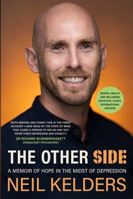 The Other Side: A Memoir of Hope in the Midst of Depression by Kelders, Neil