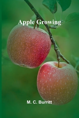 Apple Growing by C. Burritt, M.