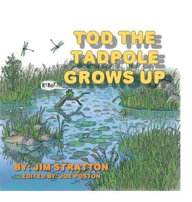 Tod the Tadpole Grows Up by Stratton, Jim