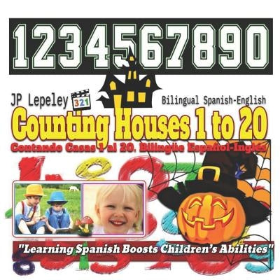 Counting Houses 1 to 20. Bilingual Spanish-English: Contando Casas 1 al 20. Bilingüe Español-Inglés by Lepeley, Jp