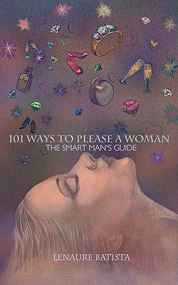 101 Ways to Please a Woman: The Smart Man's Guide by Batista, Lenaure
