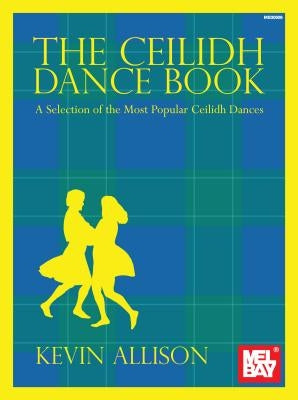 The Ceilidh Dance Book by Allison, Kevin