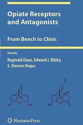 Opiate Receptors and Antagonists: From Bench to Clinic by Dean, Reginald