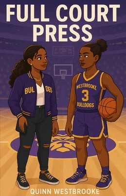 Full Court Press: Westbrooke Falls Bulldogs WNBA by Westbrooke, Quinn