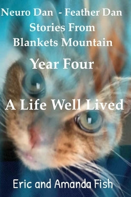 Neuro Dan - Feather Dan. Stories from Blankets Mountain. Year Four. A Life Well Lived by Fish, Amanda