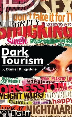 Dark Tourism by Dingsdale, Daniel