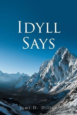 Idyll Says by Dillon, Jimi D.