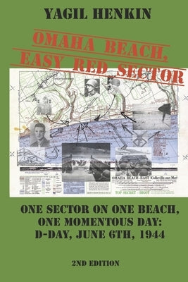 Omaha Beach, Easy Red Sector: One sector on one beach, one momentous day: D-day, June 6th, 1944 by Henkin, Yagil