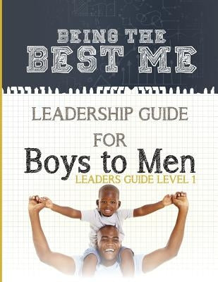 Being the Best Me Leadership Guide For Boys to Men by Smith, Lonnie B.