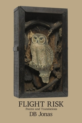 Flight Risk: Poems and Translations by Jonas, Db