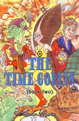The Time Goblin by Woods, Simon