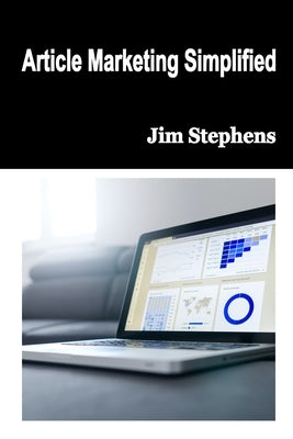 Article Marketing Simplified by Stephens, Jim