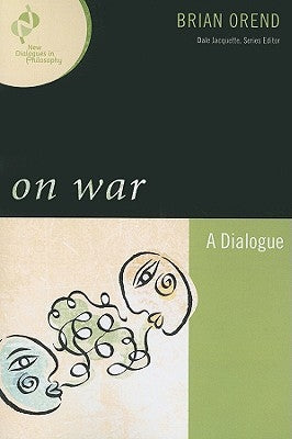 On War: A Dialogue by Orend, Brian