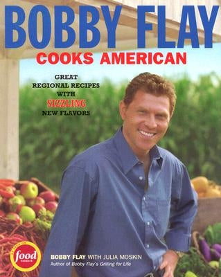 Bobby Flay Cooks American: Great Regional Recipes with Sizzling New Flavors by Flay, Bobby