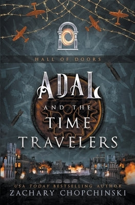 Adal and The Time Travelers by Chopchinski, Zachary