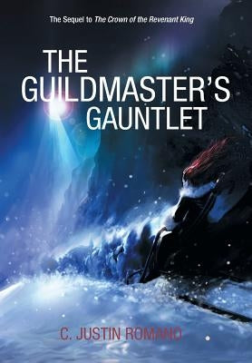 The Guildmaster's Gauntlet: An Argentia Dasani Adventure by Romano, C. Justin