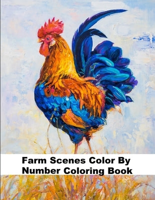Farm Scenes Color by Number Coloring Book: Large Print Farm Animals and Farm Life Scenes by Rivers, Laura
