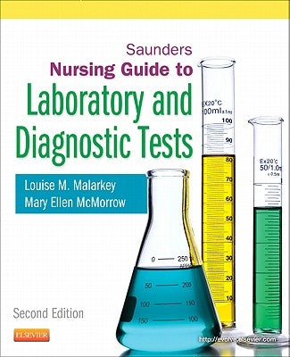 Saunders Nursing Guide to Laboratory and Diagnostic Tests by Malarkey, Louise M.