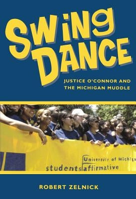 Swing Dance: Justice O'Connor and the Michigan Muddle by Zelnick, Robert
