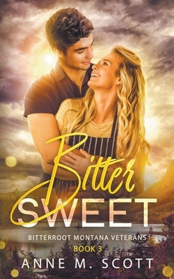 Bitter Sweet by Scott, Anne M.