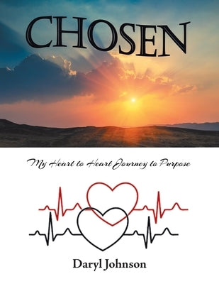 Chosen: My Heart to Heart Journey to Purpose by Johnson, Daryl